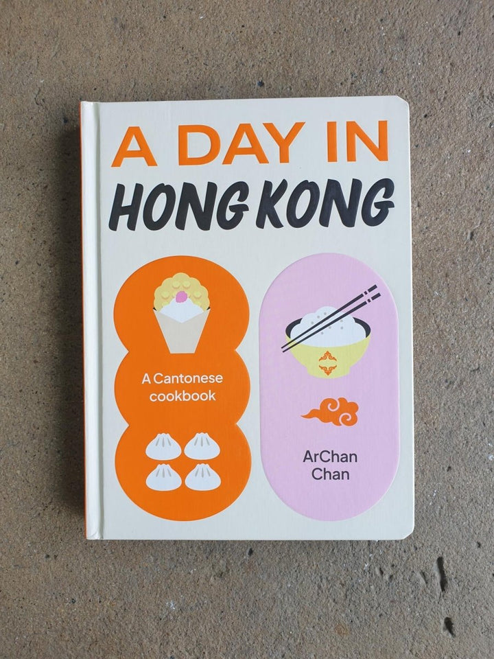 A Day in Hong Kong: A Cantonese Cookbook - Cookbook