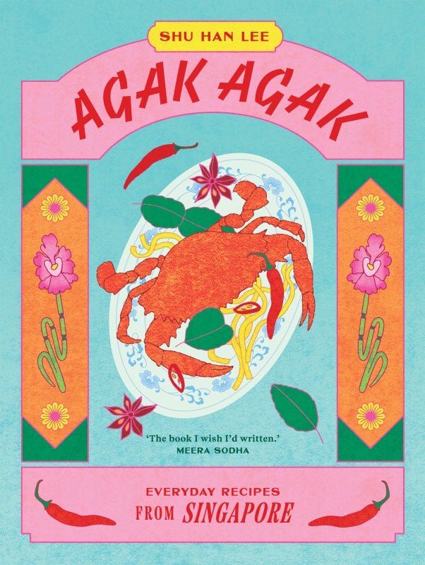 Agak Agak - Everyday Recipes from Singapore | International Cookbook - Cookbook