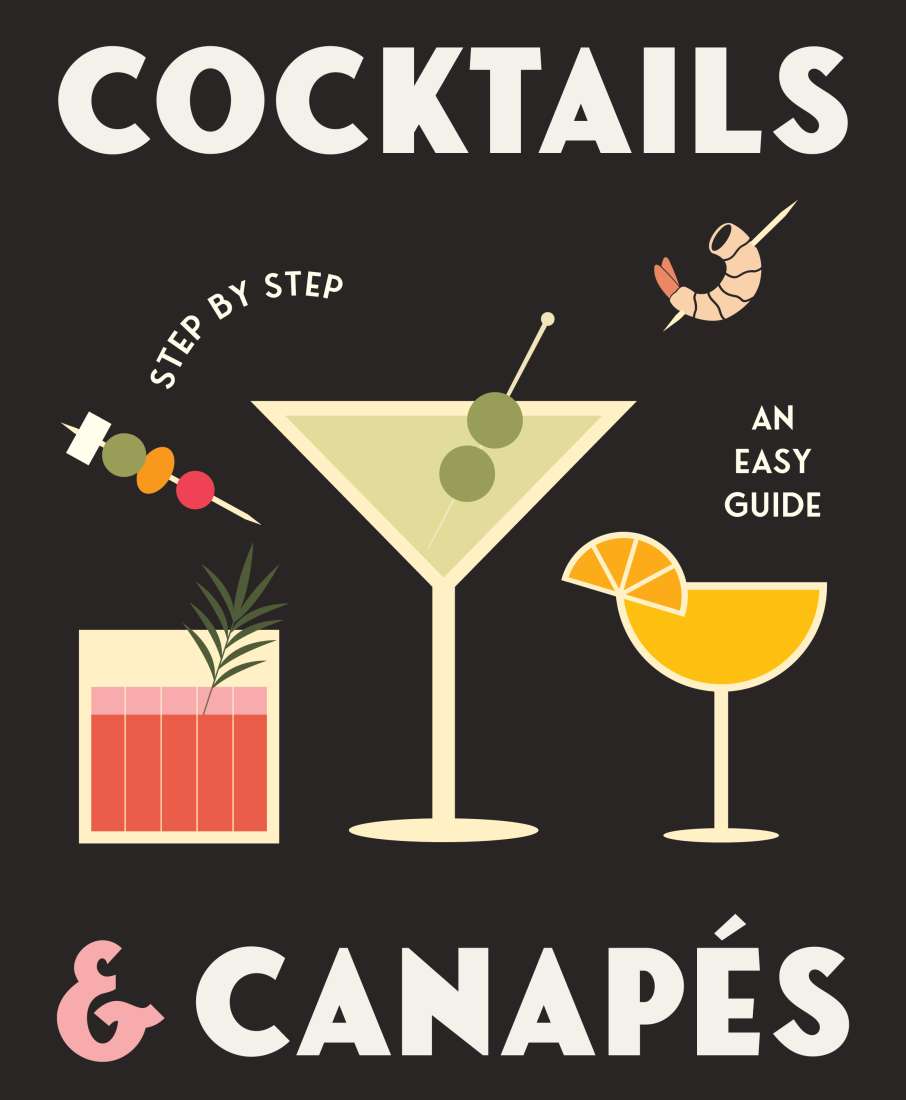 Cocktails & Canapes Step by Step: An Easy Guide - Cookbook