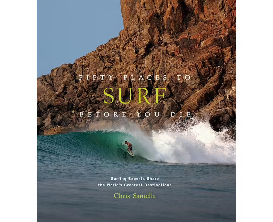 Fifty Places To Surf Before You Die by Lonely Planet