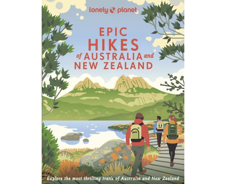 Epic Hikes of Australia & New Zealand by Lonely Planet