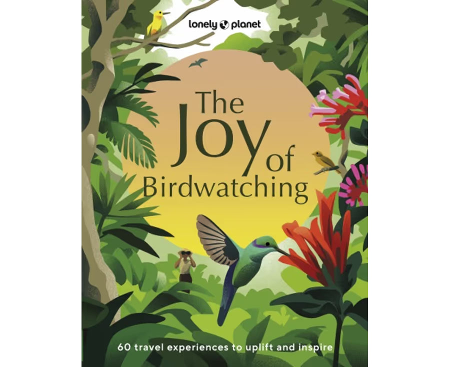 The Joy of Birdwatching by Lonely Planet