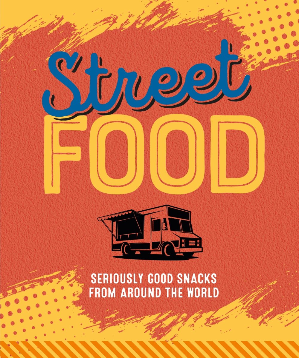 Street Food Seriously good snacks from around the world By Ryland Peters & Small - Cookbook