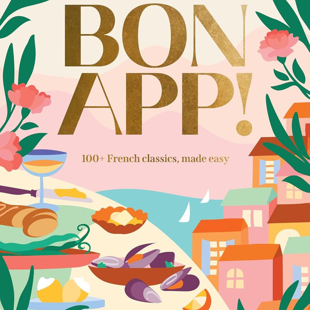 Bon App! 100+ French Classics, Made Easy by Isabelle Dunn - Cookbook