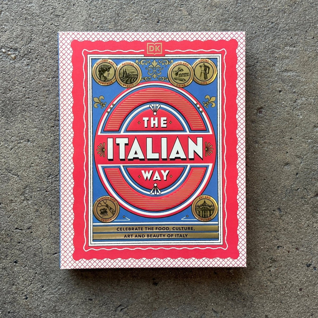 The Italian Way: Celebrate the Food, Culture, Art & Beauty - Cookbook - Book
